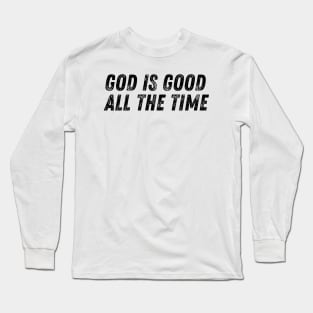 God is Good all the Time Christian Quote Long Sleeve T-Shirt